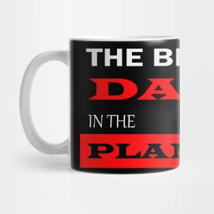 The best dad in the planet Mug